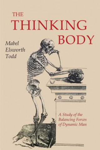 Carte The Thinking Body Mabel Elsworth Todd
