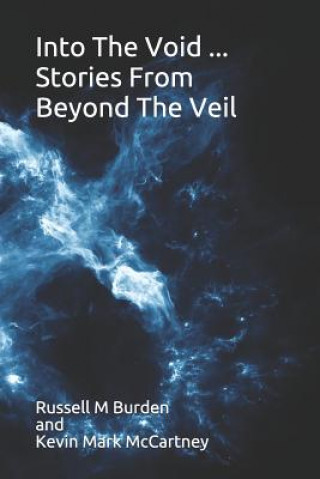 Carte Into The Void ... Stories From Beyond The Veil Russell M Burden
