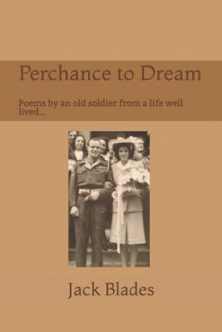 Knjiga Perchance to Dream: Poems by an Old Soldier from a Life Well-Lived.... Janet Smith