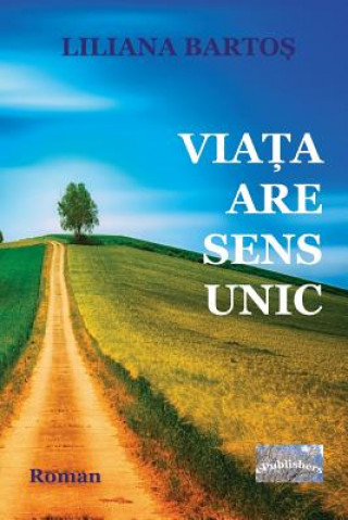 Kniha Viata Are Sens Unic: Roman Liliana Bartos