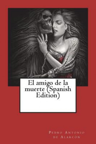 Kniha El amigo de la muerte (Spanish Edition) Pedro Antonio de Alarcon