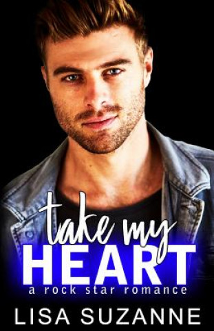 Książka Take My Heart: A Rock Star Romance Lisa Suzanne