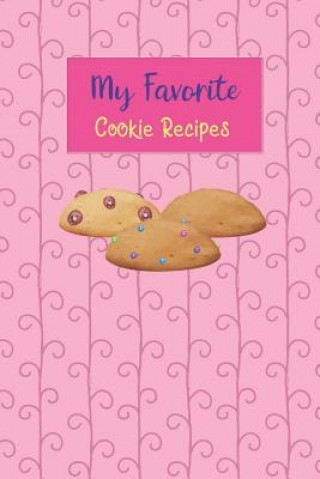 Knjiga My Favorite Cookie Recipes: Write Your Own Recipe Book Filled with Your Favorite Cookie Recipes Rainbow Cloud Press