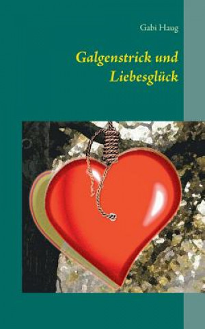 Kniha Galgenstrick und Liebesgluck Gabi Haug