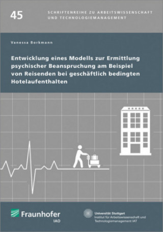 Könyv Entwicklung eines Modells zur Ermittlung psychischer Beanspruchung am Beispiel von Reisenden bei geschäftlich bedingten Hotelaufenthalten. Vanessa Borkmann