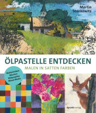 Kniha Ölpastelle entdecken -  Malen in satten Farben Martin Stankewitz