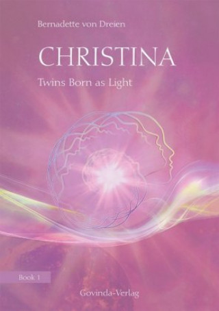 Kniha Christina: Twins Born as Light Bernadette von Dreien