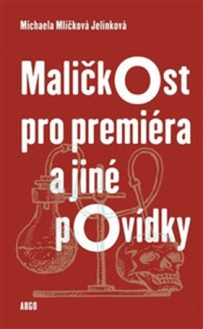 Könyv Maličkost pro premiéra a jiné povídky Michaela Mlíčková Jelínková