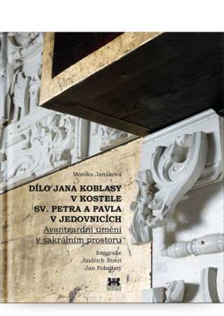 Книга Dílo Jana Koblasy v kostele Sv. Petra a Pavla v Jedovnicích Monika Janáková
