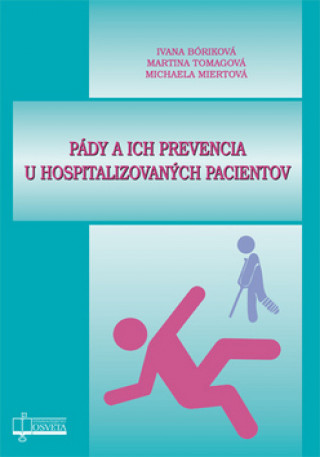Knjiga Pády a ich prevencia u hospitalizovaných pacientov Ivana Bóriková
