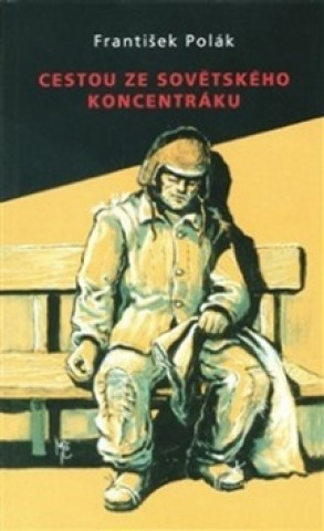 Книга Cestou ze sovětského koncentráku František Polák