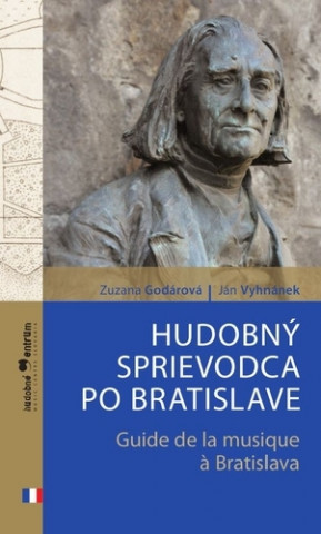 Kniha Hudobný sprievodca po Bratislave (slovensko-francúzska verzia) Zuzana Godárová