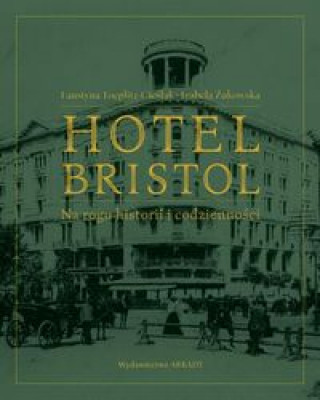 Книга Hotel Bristol  Na rogu historii i codzienności Toeplitz-Cieślak Faustyna