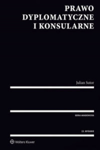 Kniha Prawo dyplomatyczne i konsularne Sutor Julian