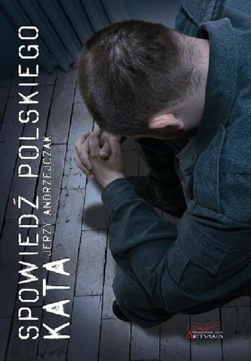 Book Spowiedź polskiego kata Andrzejczak Jerzy