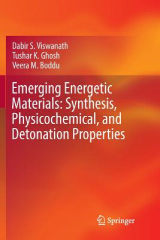 Book Emerging Energetic Materials: Synthesis, Physicochemical, and Detonation Properties Dabir S. Viswanath