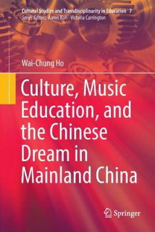 Kniha Culture, Music Education, and the Chinese Dream in Mainland China Wai-Chung Ho