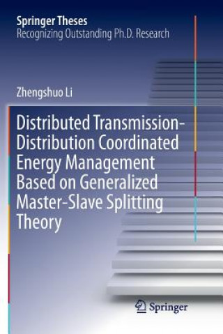 Kniha Distributed Transmission-Distribution Coordinated Energy Management Based on Generalized Master-Slave Splitting Theory Zhengshuo Li
