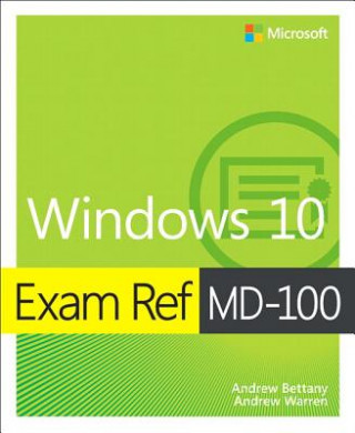 Carte Exam Ref MD-100 Windows 10 Andrew Bettany