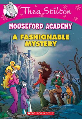 Kniha Fashionable Mystery (Thea Stilton Mouseford Academy #8) Thea Stilton