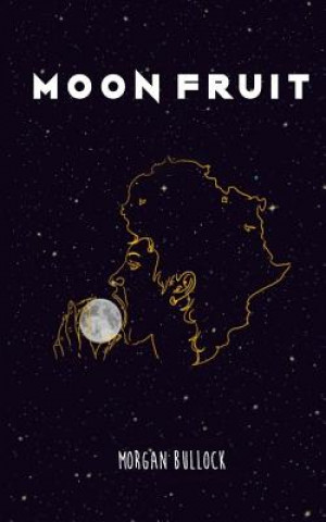 Knjiga Moon Fruit Morgan Bullock