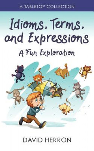 Könyv Idioms, Terms, and Expressions: A Fun Exploration: A Tabletop Collection David Herron