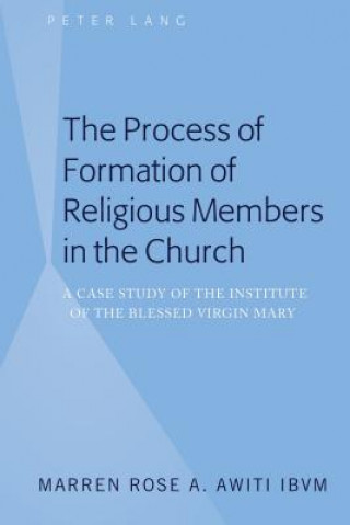 Kniha Process of Formation of Religious Members in the Church Marren Rose A. Awiti IBVM