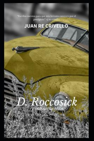 Boek D Roccosick -Y Otros Cuentos: Juan Re-Crivello Regresa Con Sus Geniales Personajes Juan Re Crivello