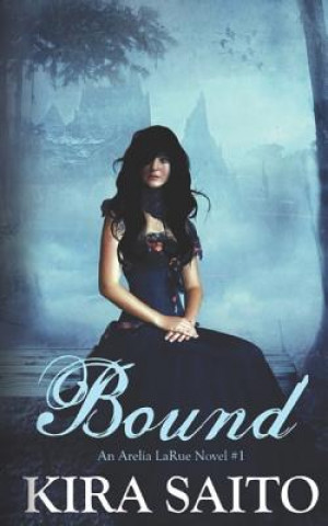 Carte Bound, an Arelia Larue Novel #1 Kira Saito