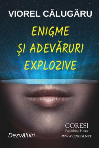 Книга Enigme Si Adevaruri Explozive: Dezvaluiri Viorel Calugaru