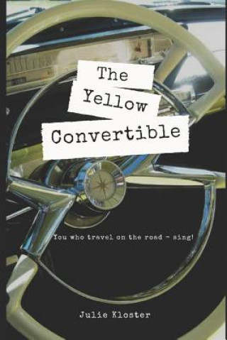 Carte The Yellow Convertible: You Who Travel on the Road - Sing! Julie Kloster