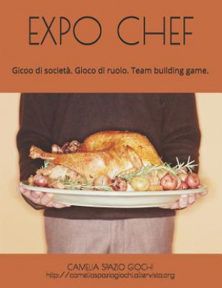 Carte Expo Chef: Gioco educativo. Gioco di societ?. Gioco di ruolo. Team building game. Family game. Camelia Spazio Giochi