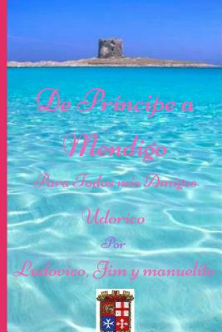 Knjiga De Príncipe A' Mendigo Para Todos Mis Amigos: Udorico Por Ludovico Jim y manuelito Primero Please Take Me Home Ludovico Tercero