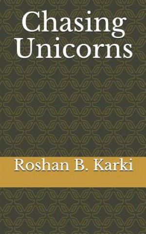 Kniha Chasing Unicorns Roshan B Karki