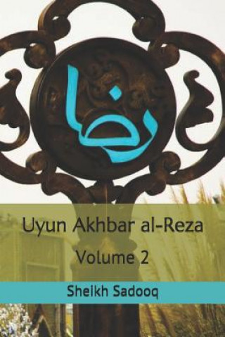 Carte Uyun Akhbar Al-Reza: Volume 2 Sheikh Sadooq