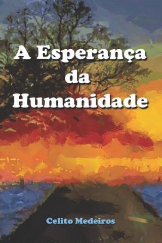 Knjiga A Esperança Da Humanidade: Ficç?o Celito Freitas de Medeiros