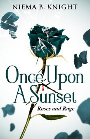 Książka Once Upon a Sunset: Roses and Rage Niema B Knight