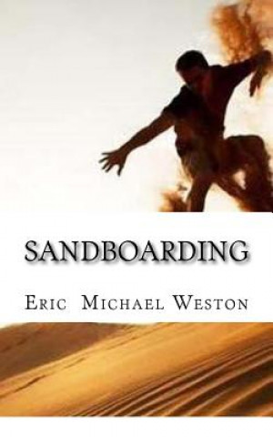 Knjiga Sandboarding Eric Michael Weston