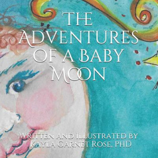 Carte Adventures of Baby Moon Kayla Garnet Rose Phd