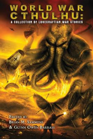 Kniha World War Cthulhu: A Collection of Lovecraftian War Stories John Shirley