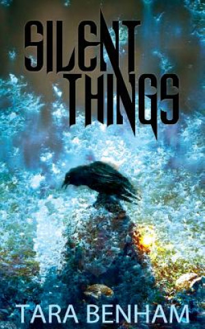Knjiga Silent Things Tara Benham