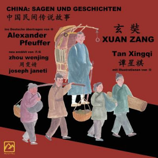 Kniha China: Sagen Und Geschichten - Xuan Zang: Zweisprachig Chinesisch-Deutsch Joseph Janeti
