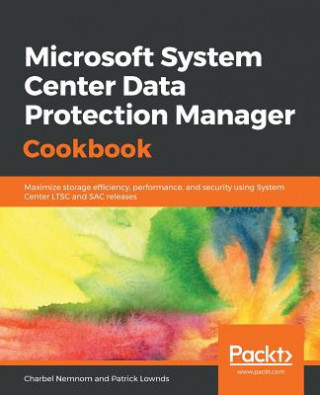 Kniha Microsoft System Center Data Protection Manager Cookbook Charbel Nemnom