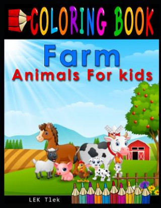 Könyv Coloring Book: Farm Animals for Kids Lek Tlek