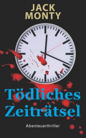 Knjiga Tödliches Zeiträtsel: Barkeeper und Gelegenheitsdetektiv Fabio Bennet - Band 4 Jack Monty