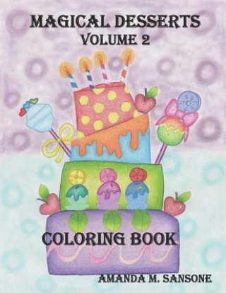 Kniha Magical Desserts Volume 2: Coloring Book Amanda M Sansone