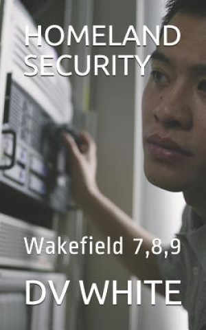 Kniha Homeland Security: Wakefield 7,8,9 Dave White