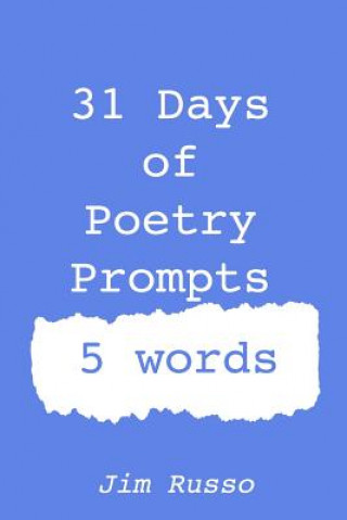 Kniha 31 Days of Poetry Prompts: 5 words Jim Russo