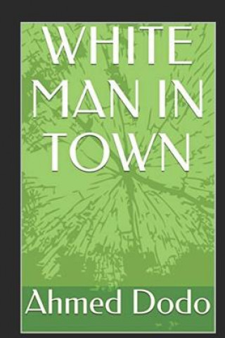 Knjiga White Man in Town Ahmed Dodo
