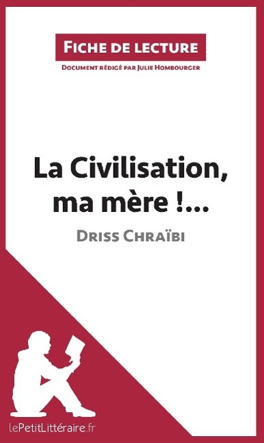 Kniha La Civilisation, ma m?re !... de Driss Chra?bi (Fiche de lecture) Julie Hombourger